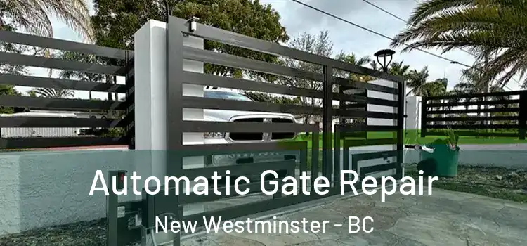 Automatic Gate Repair New Westminster - BC