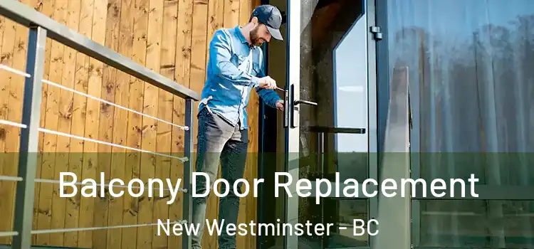  Balcony Door Replacement New Westminster - BC
