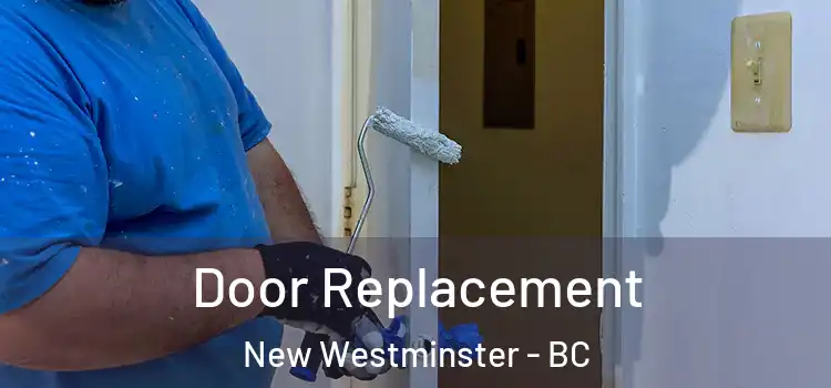 Door Replacement New Westminster - BC