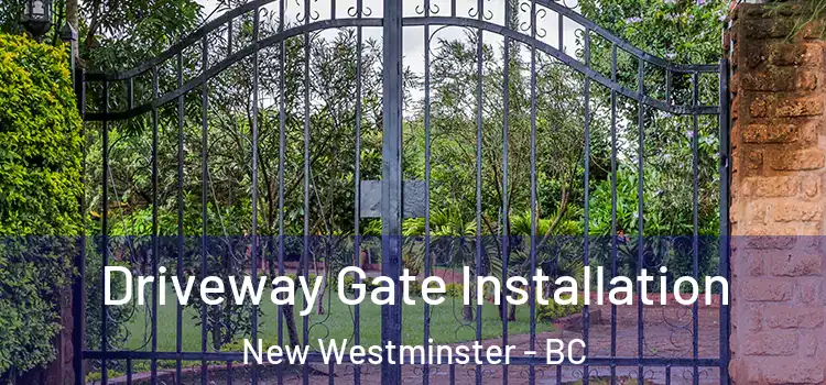 Driveway Gate Installation New Westminster - BC