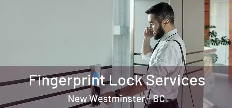  Fingerprint Lock Services New Westminster - BC