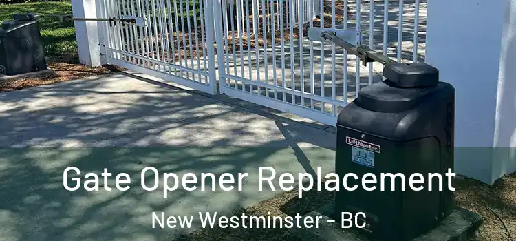 Gate Opener Replacement New Westminster - BC