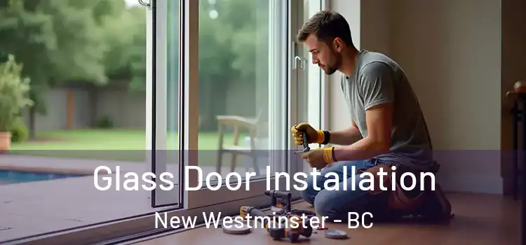 Glass Door Installation New Westminster - BC