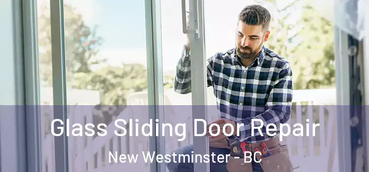 Glass Sliding Door Repair New Westminster - BC