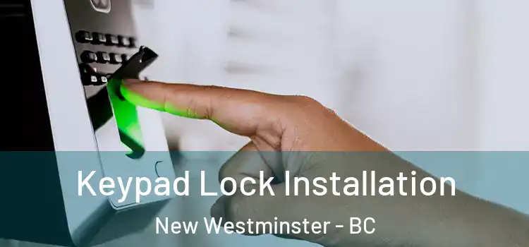Keypad Lock Installation New Westminster - BC