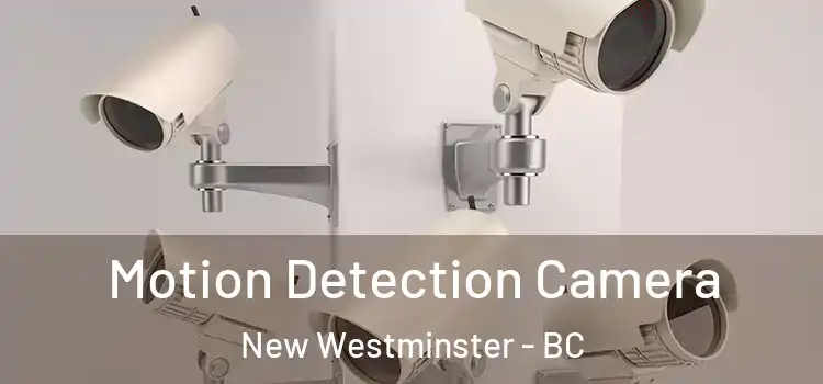  Motion Detection Camera New Westminster - BC