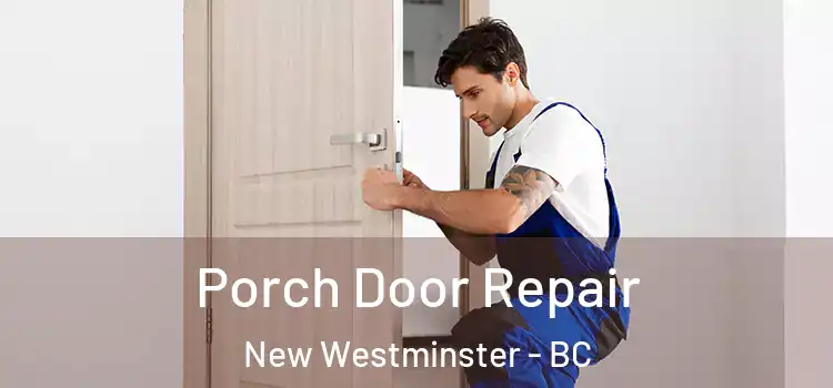  Porch Door Repair New Westminster - BC