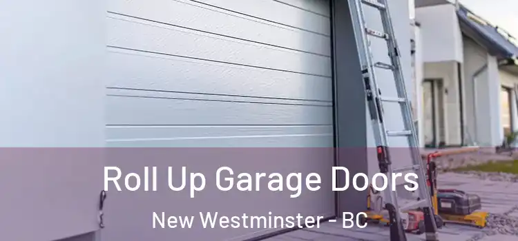  Roll Up Garage Doors New Westminster - BC