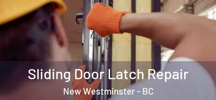 Sliding Door Latch Repair New Westminster - BC