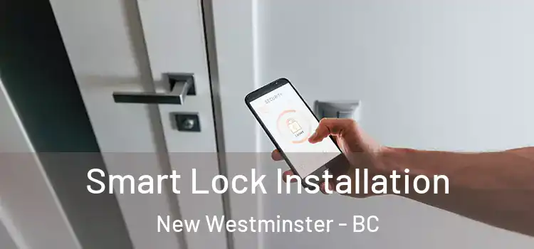 Smart Lock Installation New Westminster - BC