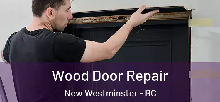 Wood Door Repair New Westminster - BC